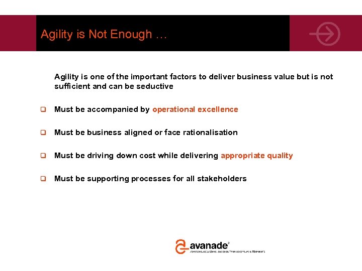 Agility is Not Enough … Agility is one of the important factors to deliver