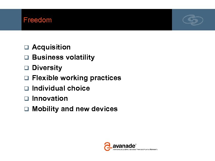 Freedom q q q q Acquisition Business volatility Diversity Flexible working practices Individual choice