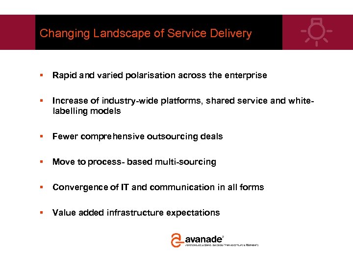 Changing Landscape of Service Delivery § Rapid and varied polarisation across the enterprise §