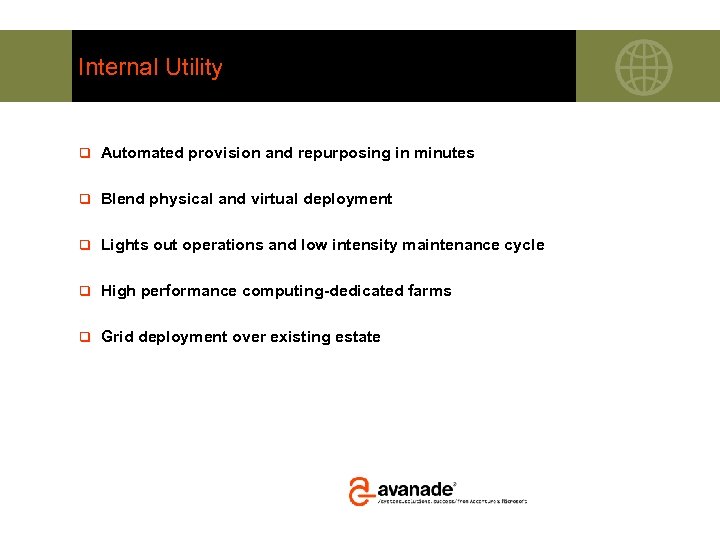 Internal Utility q Automated provision and repurposing in minutes q Blend physical and virtual