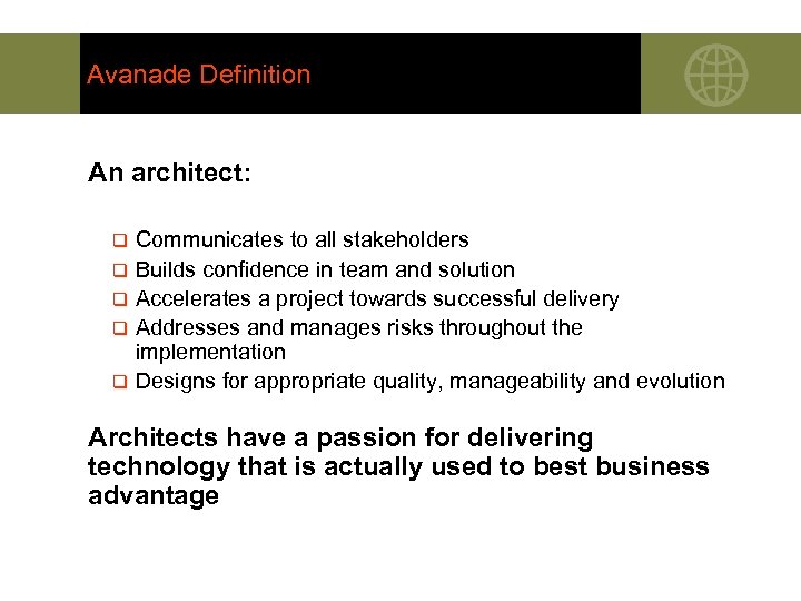 Avanade Definition An architect: q q q Communicates to all stakeholders Builds confidence in