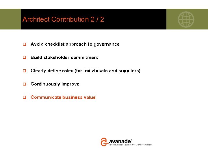 Architect Contribution 2 / 2 q Avoid checklist approach to governance q Build stakeholder