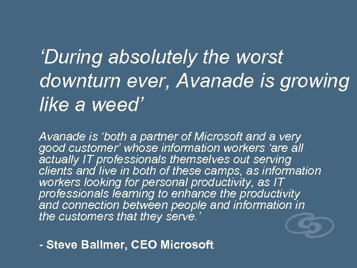 ‘During absolutely the worst downturn ever, Avanade is growing like a weed’ Avanade is