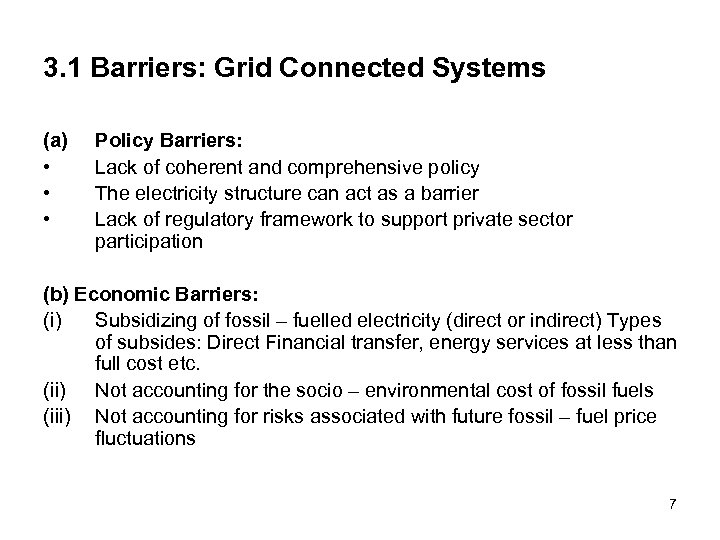 3. 1 Barriers: Grid Connected Systems (a) • • • Policy Barriers: Lack of