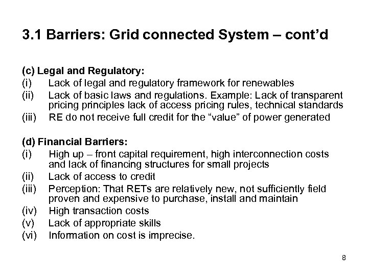 3. 1 Barriers: Grid connected System – cont’d (c) Legal and Regulatory: (i) Lack