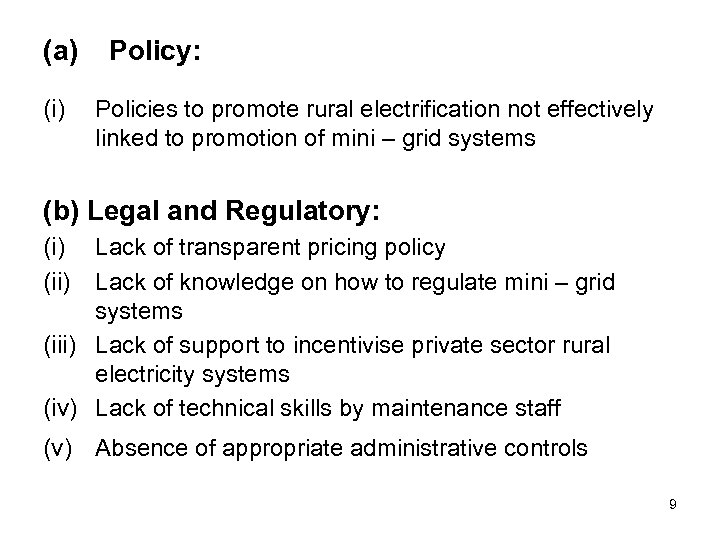 (a) (i) Policy: Policies to promote rural electrification not effectively linked to promotion of