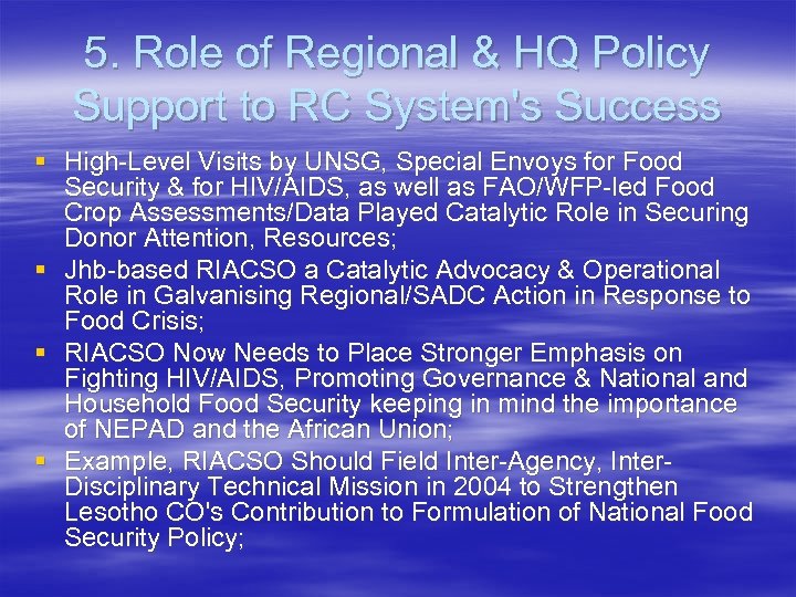 5. Role of Regional & HQ Policy Support to RC System's Success § High-Level