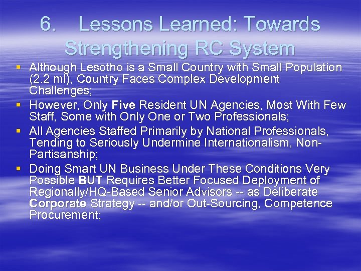 6. Lessons Learned: Towards Strengthening RC System § Although Lesotho is a Small Country