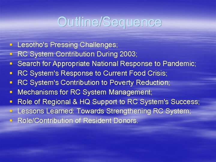  Outline/Sequence § § § § § Lesotho's Pressing Challenges; RC System Contribution During