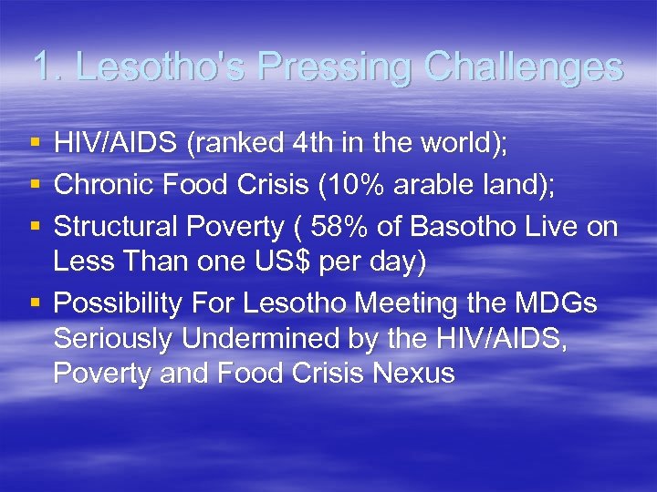 1. Lesotho's Pressing Challenges § § § HIV/AIDS (ranked 4 th in the world);