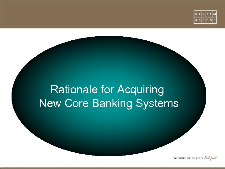 Rationale for Acquiring New Core Banking Systems 