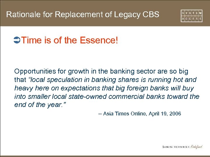 Rationale for Replacement of Legacy CBS ÜTime is of the Essence! Opportunities for growth