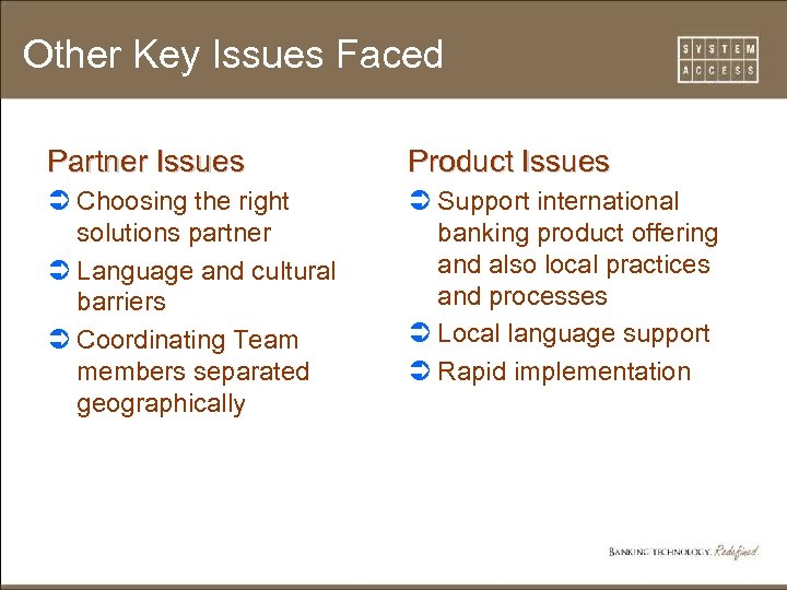 Other Key Issues Faced Partner Issues Product Issues Ü Choosing the right solutions partner