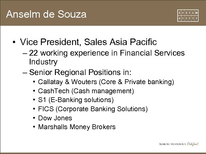 Anselm de Souza • Vice President, Sales Asia Pacific – 22 working experience in