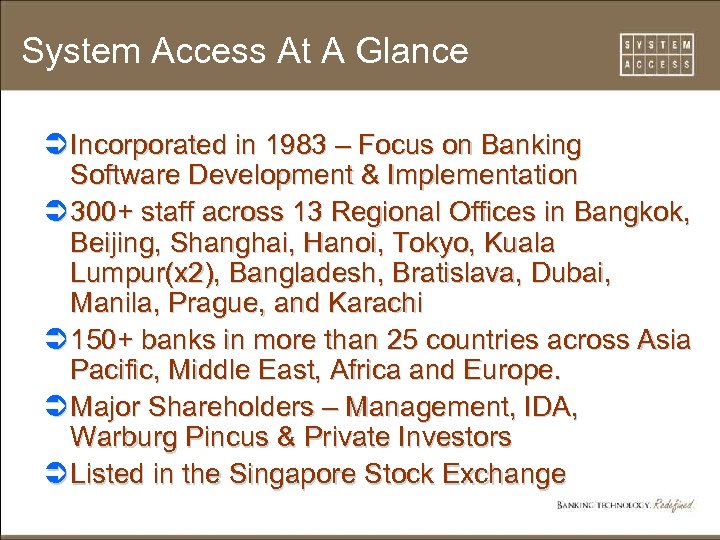 System Access At A Glance Ü Incorporated in 1983 – Focus on Banking Software