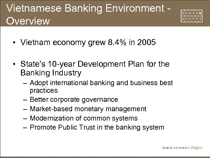 Vietnamese Banking Environment Overview • Vietnam economy grew 8. 4% in 2005 • State’s
