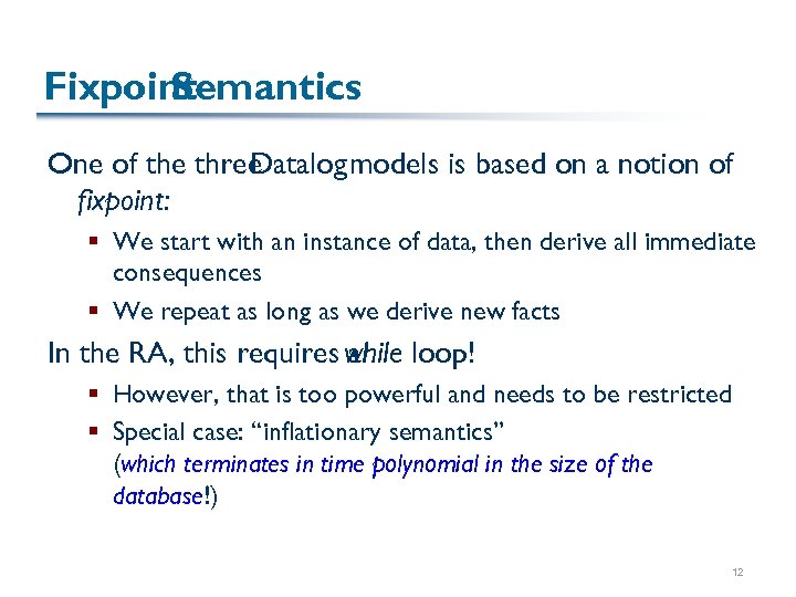 Fixpoint Semantics One of the three Datalog models is based on a notion of
