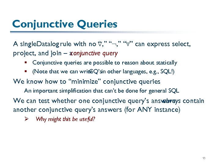 Conjunctive Queries A single. Datalog rule with no Ç, ” “: , ” “