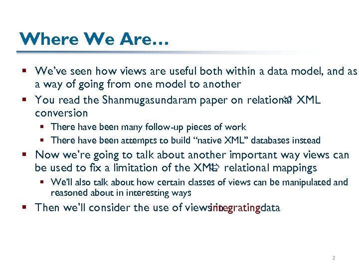 Where We Are… § We’ve seen how views are useful both within a data