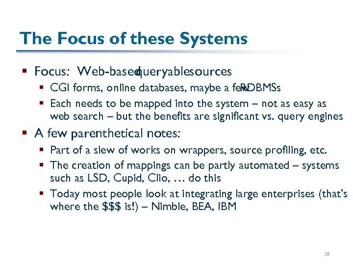The Focus of these Systems § Focus: Web-based queryablesources § CGI forms, online databases,