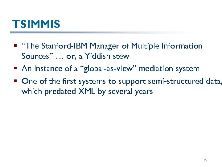 TSIMMIS § “The Stanford-IBM Manager of Multiple Information Sources” … or, a Yiddish stew