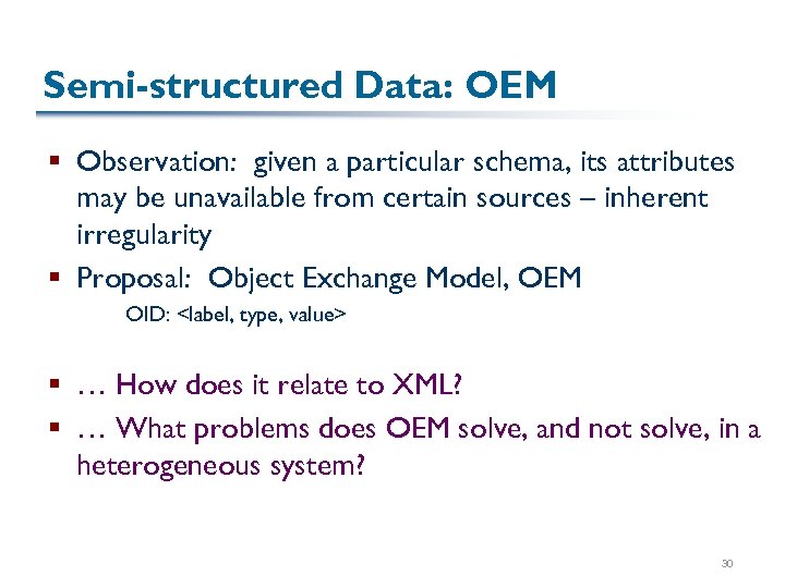 Semi-structured Data: OEM § Observation: given a particular schema, its attributes may be unavailable