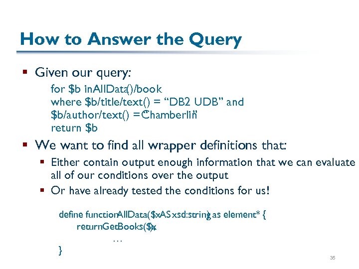 How to Answer the Query § Given our query: for $b in. All. Data