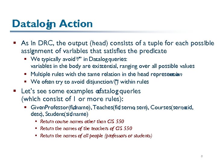 Datalog Action in § As in DRC, the output (head) consists of a tuple