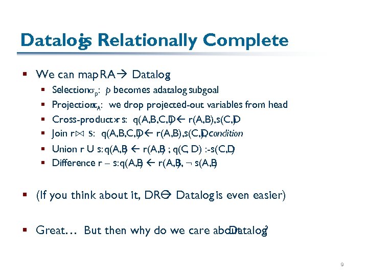 Datalog Relationally Complete is § We can map RA Datalog: § § Selection p: