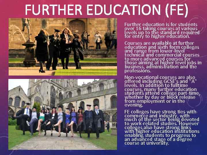 FURTHER EDUCATION (FE) Further education is for students over 16 taking courses at various