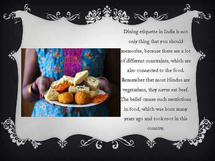 Dining etiquette in India is not only thing that you should memorize, because there