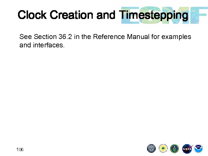 Clock Creation and Timestepping See Section 36. 2 in the Reference Manual for examples