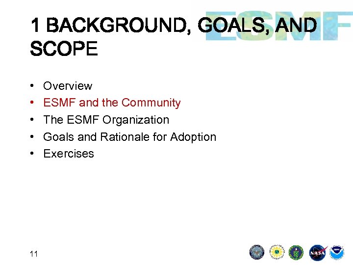 1 BACKGROUND, GOALS, AND SCOPE • • • 11 Overview ESMF and the Community