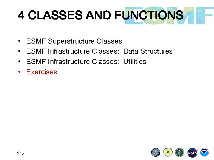 4 CLASSES AND FUNCTIONS • • 112 ESMF Superstructure Classes ESMF Infrastructure Classes: Data