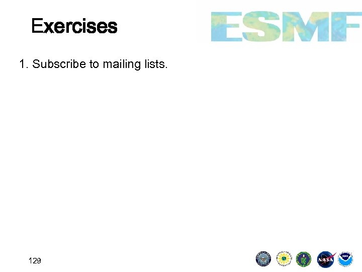 Exercises 1. Subscribe to mailing lists. 129 