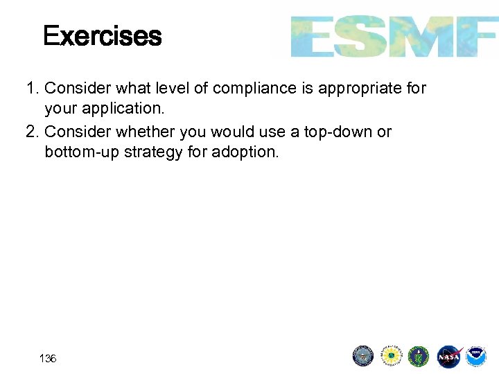 Exercises 1. Consider what level of compliance is appropriate for your application. 2. Consider