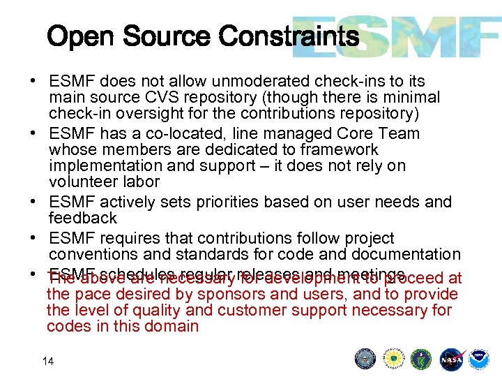 Open Source Constraints • ESMF does not allow unmoderated check-ins to its main source