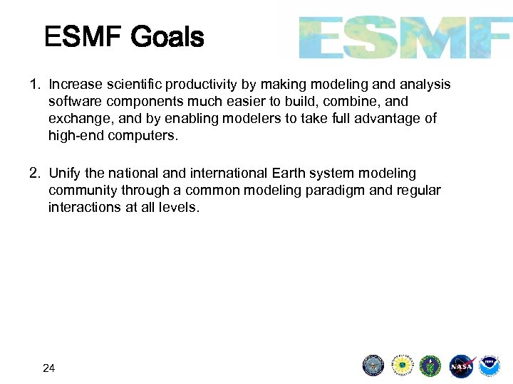 ESMF Goals 1. Increase scientific productivity by making modeling and analysis software components much