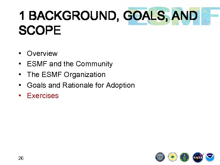 1 BACKGROUND, GOALS, AND SCOPE • • • 26 Overview ESMF and the Community