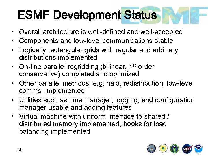 ESMF Development Status • Overall architecture is well-defined and well-accepted • Components and low-level
