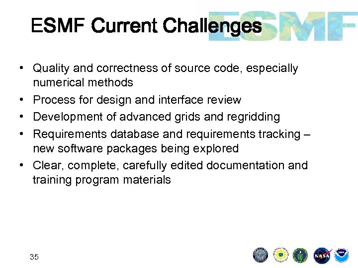 ESMF Current Challenges • Quality and correctness of source code, especially numerical methods •