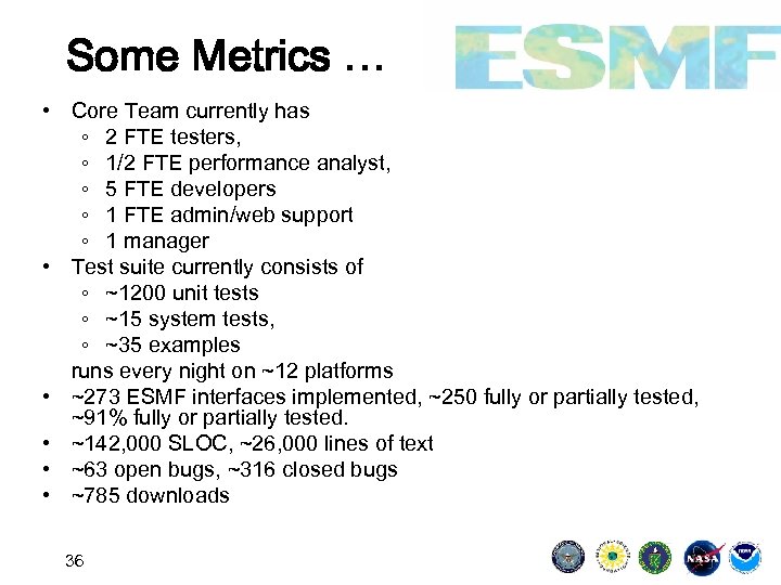 Some Metrics … • Core Team currently has ◦ 2 FTE testers, ◦ 1/2
