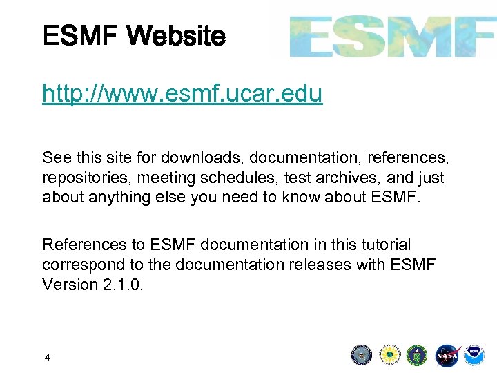 ESMF Website http: //www. esmf. ucar. edu See this site for downloads, documentation, references,