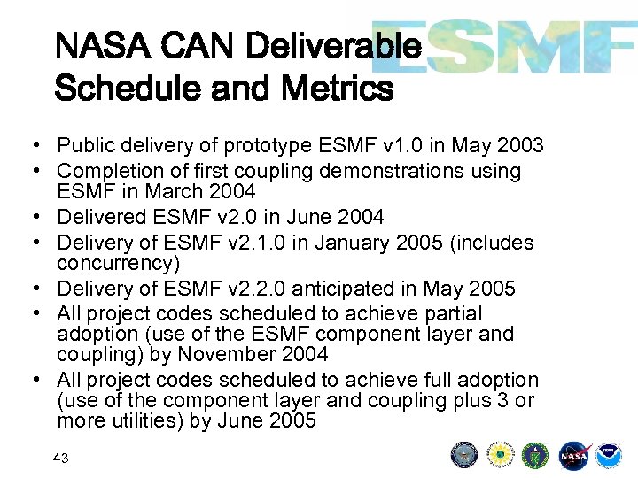 NASA CAN Deliverable Schedule and Metrics • Public delivery of prototype ESMF v 1.