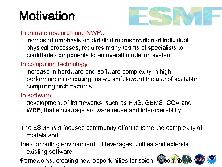 Motivation In climate research and NWP. . . increased emphasis on detailed representation of