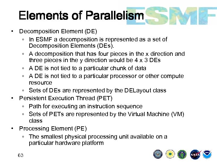 Elements of Parallelism • Decomposition Element (DE) ◦ In ESMF a decomposition is represented