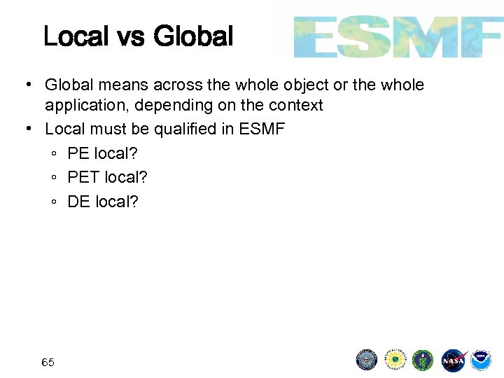 Local vs Global • Global means across the whole object or the whole application,