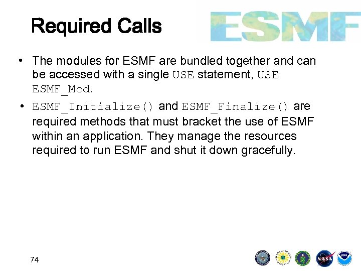 Required Calls • The modules for ESMF are bundled together and can be accessed