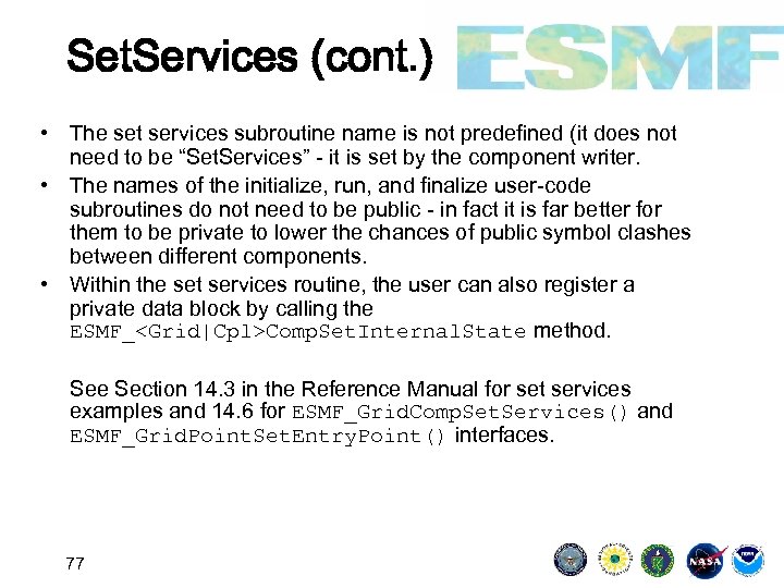 Set. Services (cont. ) • The set services subroutine name is not predefined (it