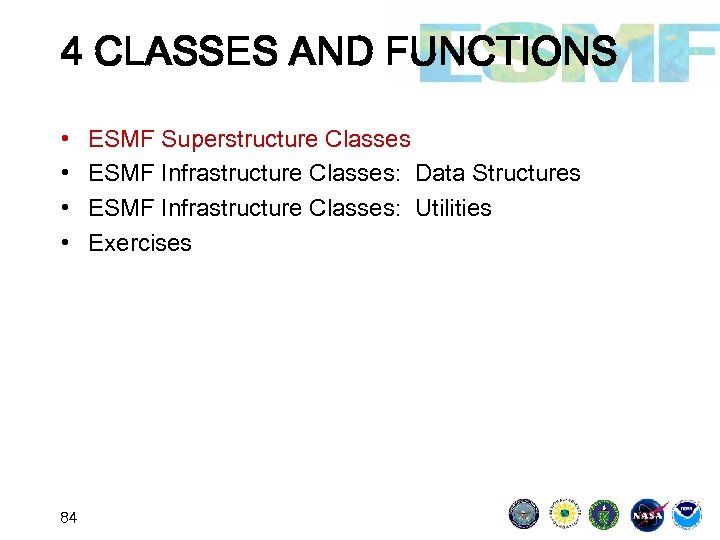 4 CLASSES AND FUNCTIONS • • 84 ESMF Superstructure Classes ESMF Infrastructure Classes: Data
